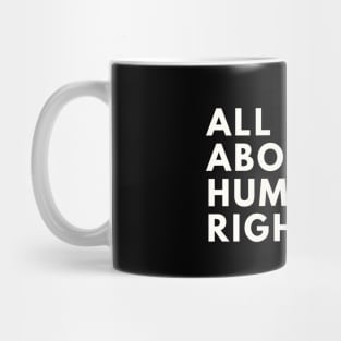 All I care about is Human Rights Mug